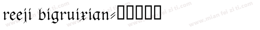 reeji bigruixian字体转换